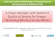 A Power Manager with Balanced Quality of Service for Energy ...WSN node Harvested energy Stored energy Consumed energy Adaptations Harvesters • Energy Harvesting (EH): a new paradigm