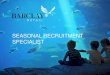 SEASONAL RECRUITMENT SPECIALIST · SEASONAL RECRUITMENT SPECIALIST BARCLAYSEARCH.COM/RETAIL Recruitment planning and forecasting We approach suitable candidates and build database