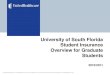 University of South Florida Student Insurance Overview for … · University of South Florida Student Insurance Overview for Graduate Students 2010/2011. Confidential property of