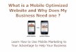 Learn How to Use Mobile Marketing to Your Advantage to ... · Expect From a Mobile Site • By creating a mobile optimized version of your website, you can increase your sales, boost