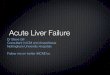 Acute Liver Failure - icmdoc.files.wordpress.com · Acute liver failure carries high mortality especially in the developing world where viral infection is the commonest cause Treatment
