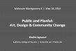 Public and Planful: Art, Design & Community Change...pop-up public spaces bring people together ... “A pause is what gives us an opportunity to make places into homes, people into