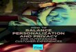HOW TO BALANCE PERSONALIZATION AND PRIVACY · Digital business generates and uses data across multiple customer engagement channels, devices and apps, as well as internal business