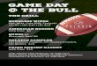 Game Day @ The Bull - Paladin Bar and Grill · Game Day @ The Bull ASK ABOUT THE SPECIAL OF THE DAY! ONLY AVAILABLE DURING GAMES ON MONDAY, THURSDAY & SUNDAY AT THE BAR. THE GRILL