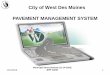City of West Des Moines PAVEMENT MANAGEMENT SYSTEM€¦ · Road Rater - IPMP (Iowa Pavement Management Program) 2 Years. dTIMS Software: Sewer Pipe . Video - PACP (Pipe Line Assessment