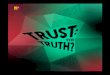 TRUST: THE TRUTH?...The obsession with trust, the hand-wringing at Davos and elsewhere, reflects a trend we call the ‘Crisis of the Elites’.1 Unlike a crisis in trust, it is fair