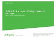 2013 Loan Originator Rule · Federal Reserve System (that became effective in April 2011 and were recodified by the Bureau in December 2011) to restrict certain compensation practices