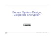 Secure System Design: Corporate Encryptionsmb%C2%A0%C2%A0%C2%A0%C2%A… · We need encryption in many different places Communication keys are different than storage keys Some keys