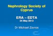 Nephrology Society of Cyprus ERA – EDTAweb.era-edta.org/uploads/nephrology-society-of-cyprus.pdf · The Nephrology Society of Cyprus was founded in November 2009.\爀屲It comprises