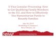 U Visa Consular Processing: How to Get Qualifying Family ...library.niwap.org/wp-content/uploads/Powerpoint-U... · U Visa Consular Processing: How to Get Qualifying Family Members