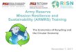 Army Reserve Mission Resilience and Sustainability (ARMRS ......The Economics of Recycling and the Circular Economy Agenda •Sustainability •Walton Sustainability Solutions Initiatives