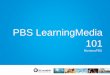 PBS LearningMedia - Conference Resources...Adding Media To add media, click inside media box. A search bar appears to add video, audio and images. Media can be added from the entire