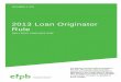 2013 Loan Originator Rule...Nov 08, 2013  · 2 Summary of Changes The Bureau updated this guide on November 8, 2013 to reflect finalized changes to the rule issued January 20, 2013,