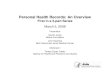 Personal Health Records: An Overview · 2013. 6. 25. · Personal Health Records: An Overview First in a 3-part Series March 5, 2008. Presenters: David Lansky Markle Foundation Markle