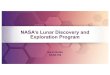 NASA’s Lunar Discovery and Exploration Program · NASA’s Lunar Discovery and Exploration Program Sarah Noble NASA HQ. Overview of NASA’s Current Activities •Renewed emphasis