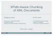 XPath-AwareChunking of XML-Documentsdoesen0.informatik.uni-leipzig.de/proceedings/slides/btw2003_wiss... · XPath-AwareChunking of XML-Documents Wolfgang Lehner. Uni Erlangen XPath-Aware