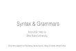 New Syntax & Grammars - GitHub Pages · 2020. 9. 24. · An Example: Sentence Simplification Wei Xu, Courtney Napoles, Ellie Pavlick, Quanze Chen, Chris Callison-Burch. ... that other
