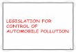 LEGISLATION FOR CONTROL OF AUTOMOBILE POLLUTION · AUTOMOBILE POLLUTION 61. Multisectoral Handling Ministry Of Environment And Forests-Environment Protection Act, 1986-Emission Standards-Central