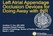 Left Atrial Appendage Occlusion Devices for Doing Away with INRsdbiomarkerssymposium.com/presentations2019/Hsu_1.pdf · • Review technique for novel treatments for ligation or occlusion