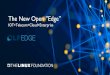 The New Open ”Edge” · the new Open Edge for next gen applications 2. The Open, Harmonized and Interoperable Edge ›Hardware, Silicon, Cloud, OS, Protocol independent ›Best