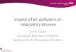 Impact of air pollution on respiratory disease · Impact of smoking ban •Reduced respiratory symptoms in bar-workers •Reduction in second-hand smoke exposure •Reduction in heart