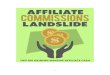 1 - s3-us-west-2.amazonaws.com · Affiliate Commissions Landslide Tips on Gaining Massive Affiliate Cash - 5 - Chapter 1: Affiliate Basics Synopsis As there are several types of affiliates