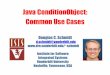 Java ConditionObject: Common Use Casesschmidt/cs891s/2020-PDFs/6.2.3-Java-Con… · java.util.concurrent* packages •Java built-in monitor objects Applying Condition Variables in