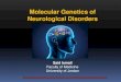 Molecular Genetics of Neurological Disorders · Huntington‟s Disease (HD): - Major example of inherited neurological disorders (ND) - Unlike other common NDs: single genetic cause
