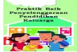 Praktik Baik Penyelenggaraan - Kemdikbud...2017/02/01  · C3.2.PB.001 Praktik Baik Penyelenggaraan Pendidikan Keluarga Judul: Praktik Baik Penyelenggaraan Pendidikan Keluarga Cetakan