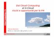 Dal Cloud Computing al G-Cloud rischi e opportunità per la ...€¦ · Cloud Computing e PA Flavia Marzano 8 I dolori del giovane Cloud “L'attacco informatico che ha sottratto
