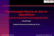 Espectroscopía Raman en chorros supersónicos...Espectroscopía Raman en chorros supersónicos Curso de Introducción a la Investigación 2011 Guzman Tejeda´ Instituto de Estructura