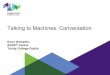 Talking to Machines: Conversation · 2020. 3. 13. · The Problem: Building social dialogue systems entails understanding of casual social dialogue but… •Much linguistic theory