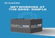 NETWORKING AT THE EDGE: SIMPLE - Black Box Corporation · 2020. 1. 16. · SD-WAN & Connectivity Switching Structured Cabling. SMART IT DEPLOYMENT & MANAGEMENT AT THE EDGE As a solution,