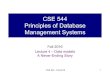CSE 544 Principles of Database Management Systems€¦ · • Applications need to model real-world data • User somehow needs to define data to be stored in DBMS • Data model