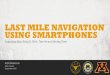 LAST MILE NAVIGATION USING SMARTPHONESAsian Monsoon winds Arabs Magnetic compass and Kamal English Sextant and chronometer ... ARCHITECTURE OF FOLLOWME Navigation Module Trace Collection
