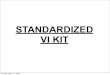 STANDARDIZED VI KIT · 2013. 12. 14. · Macbook Pro 15” 2.93Ghz Core 2 Duo, 4GB Ram, 320 GB 7200rpm Quantity = 1 15” Widescreen Dual Core with 2.93Ghz CPU, 4GB of RAM, and a