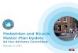 Pedestrian and Bicycle Master Plan Update Hoc Me… · 4/2/2015  · Master Plan Update Ad Hoc Advisory Committee February 4, 2015 . Agenda 2 1. ... Pedestrian and Bicycle Chapters