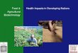 Food & Health Impacts in Developing Nations Agricultural … · Developing Nations: Human Health Benefits • Farmer health –Reduced pesticide exposure during spraying –Economic