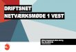 New DRIFTSNET NETVÆRKSMØDE 1 VEST - BL · 2018. 4. 19. · DRIFTSNET NETVÆRKSMØDE 1 VEST Mikkel Jungshoved, Nana Juul og Olav Kirchhoff, BL 10.4.2018, BL Aarhus