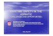 MARITIME SAFETY IN THE ADRIATIC · CROATIA - MARITIME COUNTRY • Total population 4,44 million / 30.000 seafarers • Lenght of coastline 6287 km – per citizen 1,4 meter • 1246