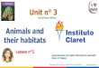 Unit n° 3 · Listen to a song about animals and their habitats. Animals and their habitats VOCABULARY IN CONTEXT 0/73 Look, listen and repeat. Talk about favorite animals, sing a
