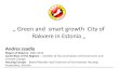 Green and smart growth City of Rakvere in Estonia „Rakvere in Estonia „ Andres Jaadla. Mayor of Rakvere 2002-2012 . Committee of the Regions – member of the commission of Environment