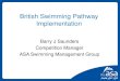 British Swimming Pathway Implementation · • Rebecca Adlington is responsible for 4 out of 11 medals in the last 6 Olympic cycles. In the previous 6 cycles we won more medals overall