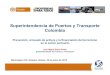 Superintendencia de Puertos y Transporte Colombia reunion_washington dc... · Superintendencia de Puertos y Transporte Colombia Prevención al lavado de activos y la financiación