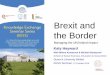 Brexit and the Border - Northern Ireland Assembly...• Addresses primary EU-focused concerns of Leave voters • Greater control over immigration • Clean break, rewriting rules