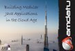 Building Modular Java Applications in the Cloud Age · Runtime dynamic services High level API. Demo. What about deployment? Provisioning Server. Demo. Auto scaling Enough capacity