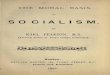 SOCIALISMdigamoo.free.fr/pearson1887.pdfTHE MORAL BASIS OF SOCIALISM BY KARL PEARSON, M.A. (Formerly Fellow of King's College, Cambridge). WILLIAM REEVES, 185, FLEET STREET, E.G. Printer