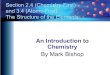 An Introduction to Chemistrypreparatorychemistry.info/Structure_of_Elements.pdf · 2019. 8. 17. · Atoms •The atom is the smallest part of the element that retains the chemical