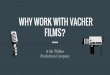 WHY WORK WITH VACHER FILMS? · Video sharing sites such as YouTube did not exist. Instead, the main distributer for music videos was tv. Both MTV and BBC’s ‘Top Of The Pops’