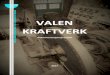 VALEN KRAFTVERK...0 VALEN KRAFTVERK Dokumentasjonsprosjekt 2017 1 2 Norsk Vasskraft- og Industristadmuseum 2017 ... 2. HISTORIKK s. 7 3. TEKNISKE SPESIFIKASJONAR s. 23 4. SØK I ARKIV
